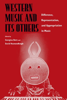 Western Music and Its Others: Difference, Representation, and Appropriation in Music by Born, Georgina