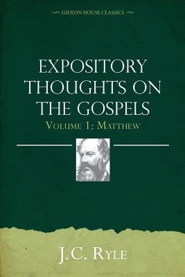 Expository Thoughts on the Gospels Volume 1: Matthew by Ryle, J. C.