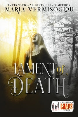 The Lament of Death: Children of Chaos Series by Vermisoglou, Maria