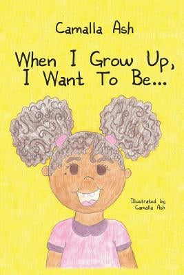 When I Grow Up, I Want To Be... by Ash, Camalla