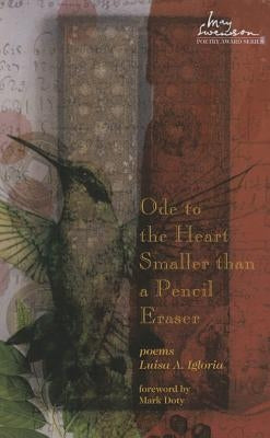 Ode to the Heart Smaller Than a Pencil Eraser by Igloria, Luisa A.