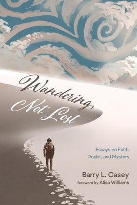 Wandering, Not Lost by Casey, Barry L.
