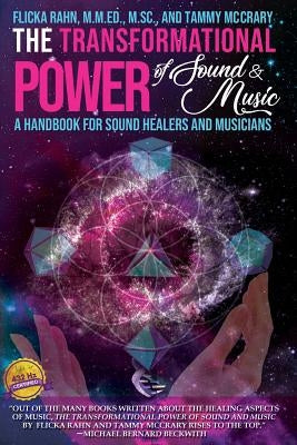 The Transformational Power of Sound and Music: A Handbook for Sound Healers and Musicians by Rahn, Flicka