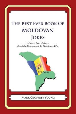 The Best Ever Book of Moldovan Jokes: Lots and Lots of Jokes Specially Repurposed for You-Know-Who by Young, Mark Geoffrey