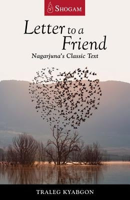 Letter to a Friend: Nagarjuna's Classic Text by Kyabgon, Traleg