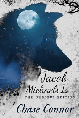 Jacob Michaels Is... The Omnibus Edition: A Point Worth LGBTQ Paranormal Romance Books 1 - 6 by Connor, Chase