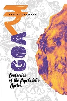 Goa. Confession of the Psychedelic Oyster by Karavaev, Vasiliy