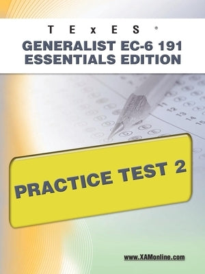 TExES Generalist Ec-6 191 Essentials Edition Practice Test 2 by Wynne, Sharon A.
