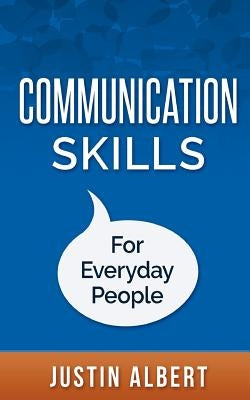 Communication Skills For Everyday People: Communication Skills: Social Intelligence - Social Skills by Albert, Justin