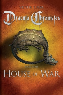 Dracula Chronicles: House of War by Foia, Victor T.