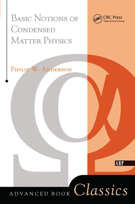 Basic Notions of Condensed Matter Physics by Anderson, Philip W.