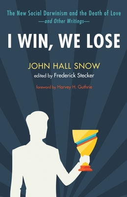 I Win, We Lose by Snow, John Hall