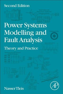Power Systems Modelling and Fault Analysis: Theory and Practice by Tleis, Nasser
