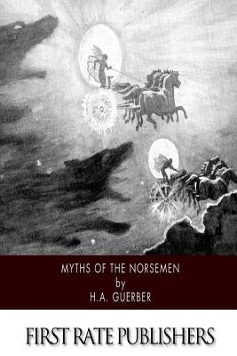 Myths of the Norsemen by Guerber, H. a.