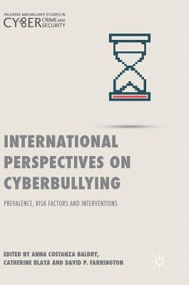 International Perspectives on Cyberbullying: Prevalence, Risk Factors and Interventions by Baldry, Anna Costanza