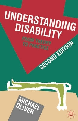 Understanding Disability: From Theory to Practice by Oliver, Michael