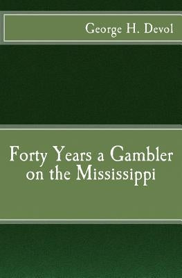 Forty Years a Gambler on the Mississippi by D'James, Christopher