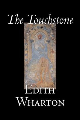 The Touchstone by Edith Wharton, Fiction, Literary, Classics by Wharton, Edith