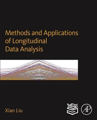 Methods and Applications of Longitudinal Data Analysis by Liu, Xian
