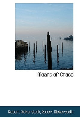 Means of Grace by Bickersteth, Robert