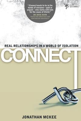 Connect: Real Relationships in a World of Isolation by McKee, Jonathan