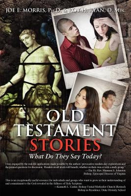 Old Testament Stories: What Do They Say Today? by Morris, Joe E.