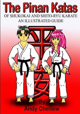 The Pinan Katas Of Shukokai and Karate an Illustrated Guide by Chellew, Andy