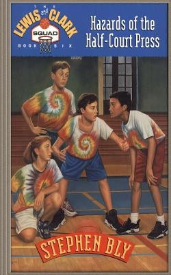 Hazards of the Half-Court Press by Bly, Stephen
