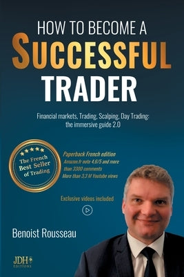How to become a successful trader: Financial Markets, Trading, Scalping, Day Trading: the immersive guide 2.0 - The French best seller of trading by Rousseau, Benoist