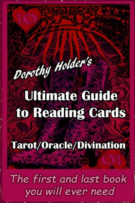 Dorothy Holder's Ultimate Guide to Reading Cards by Holder, Dorothy