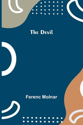 The Devil by Molnar, Ferenc