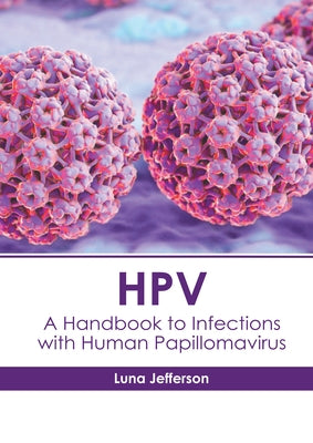 Hpv: A Handbook to Infections with Human Papillomavirus by Jefferson, Luna