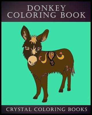 Donkey Coloring Book: 30 Simple Line Drawing Donkey Coloring Pages by Crystal Coloring Books