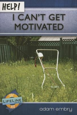 Help! I Can't Get Motivated by Embry, Adam
