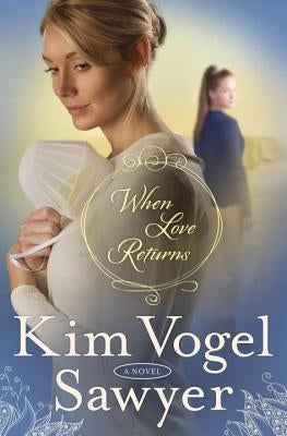 When Love Returns by Sawyer, Kim Vogel