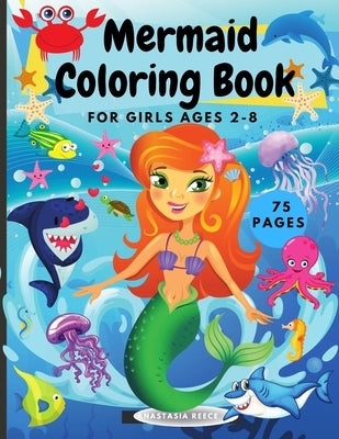 Mermaid Coloring Book for Girls Ages 2-8: Cute unique illustrations of mermaids and their sea creature friends by Reece, Anastasia