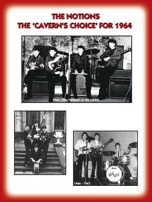 THE 'NOTIONS' THE CAVERN'S CHOICE FOR 1964 - Their story as documented by their Manager Frank Delaney by McClure, David K.