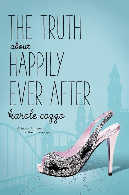 The Truth about Happily Ever After by Cozzo, Karole