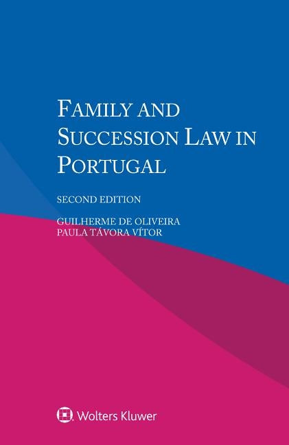 Family and Succession Law in Portugal by De Oliveira, Guilherme