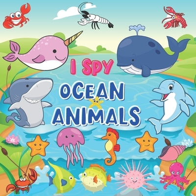 I Spy Ocean Animals: Book for Kids Ages 2-5, A Fun Alphabet Learning Ocean Animal Themed Activity for Kids, Toddlers and Kindergartners by Sketching, Limoz