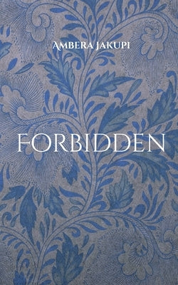 Forbidden: Only the one who fights can love... by Jakupi, Ambera
