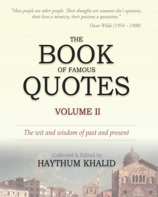 The Book of Famous Quotes: Volume II: Kindness - Zest by Khalid, Haythum