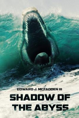 Shadow of the Abyss by McFadden III, Edward J.