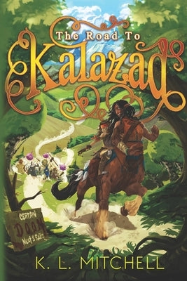 The Road to Kalazad by Mitchell, K. L.
