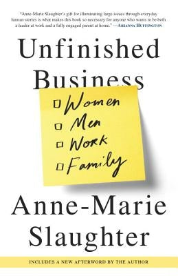 Unfinished Business: Women Men Work Family by Slaughter, Anne-Marie