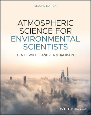 Atmospheric Science for Environmental Scientists by Hewitt, C. Nick