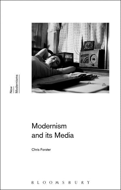 Modernism and Its Media by Forster, Chris