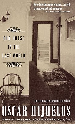 Our House in the Last World by Hijuelos, Oscar