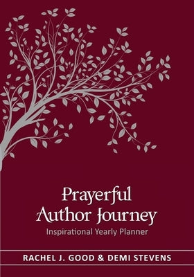 Prayerful Author Journey (undated): Inspirational Yearly Planner by Good, Rachel J.