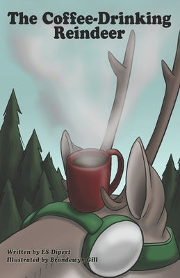 The Coffee-Drinking Reindeer by Gill, Brandewyn